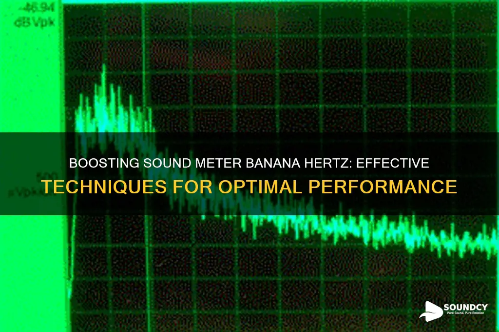 how to increase the hertz in sound meter banana