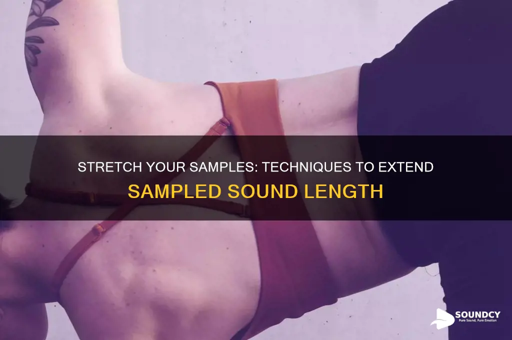 how to increase the length of a sampled sound