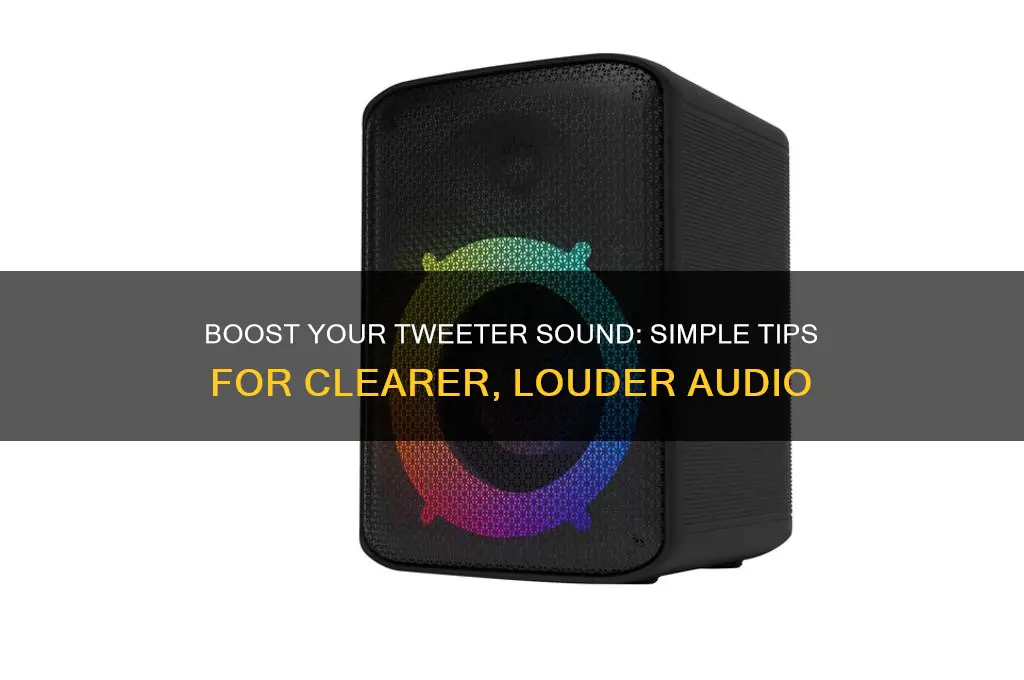 how to increase tweeter sound