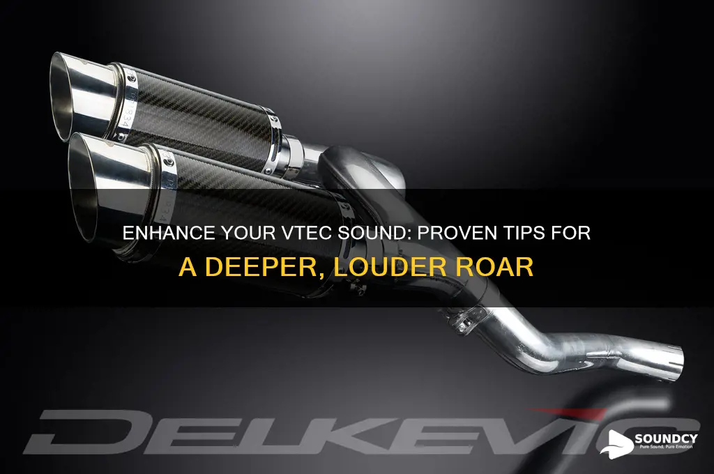 how to increase vtec sound