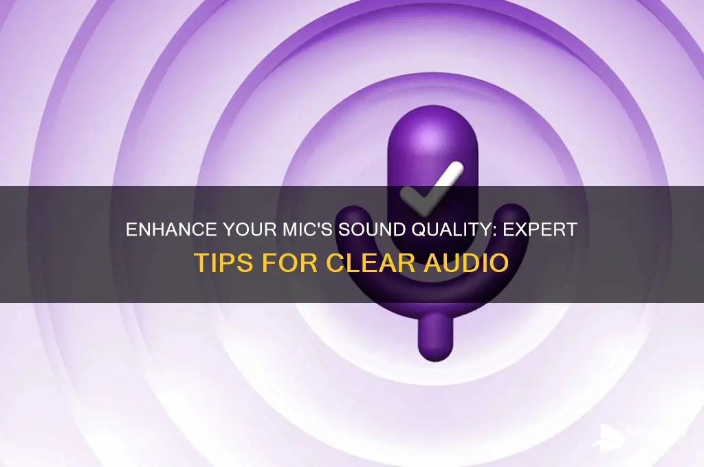 how to inprove the sound quality of a mic