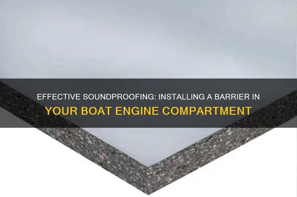 how to install sound barrier in boat engine compartment