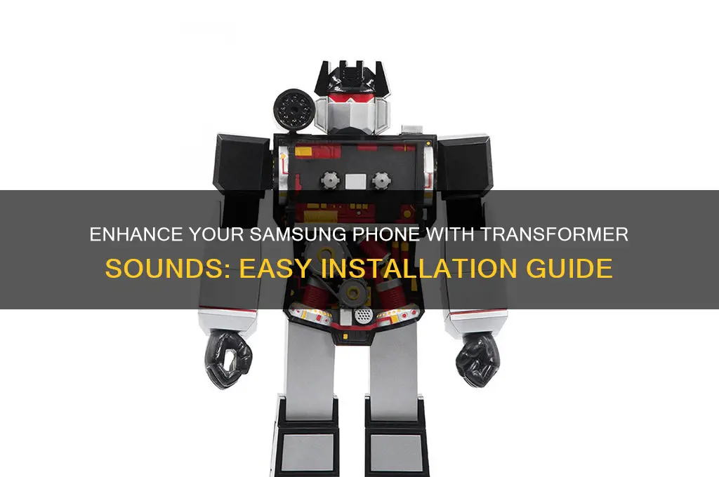how to install transformer sounds on a samsung phone