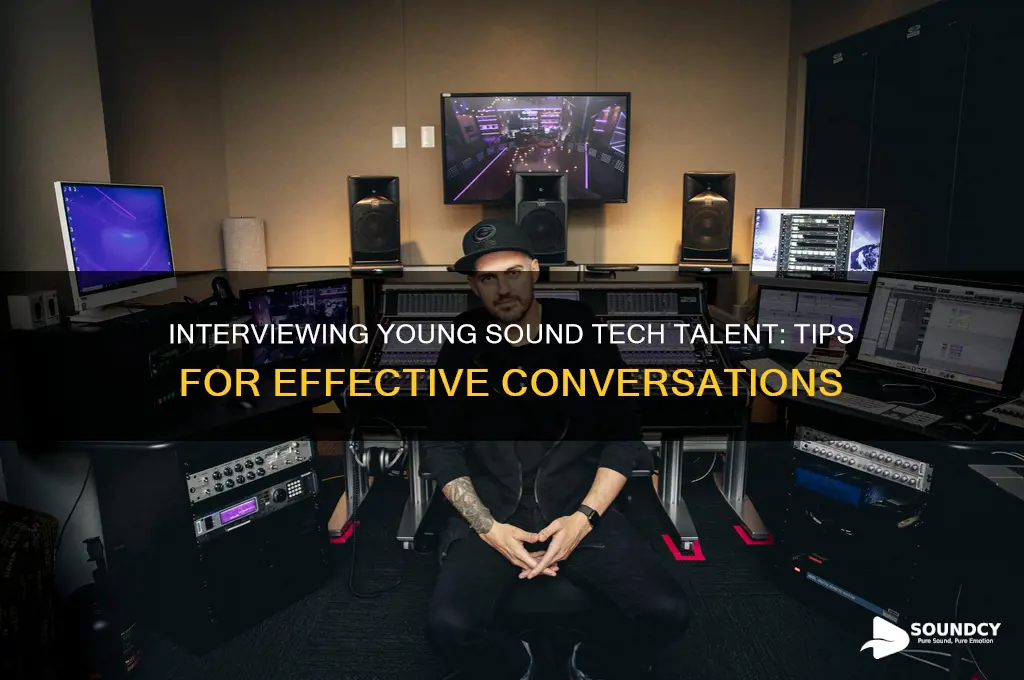 how to inverview a young peson for sound tech