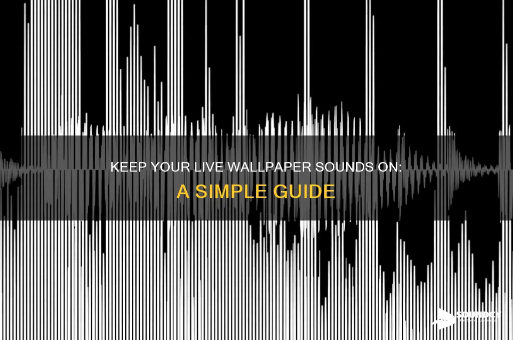 how to keep the sound on a live wallpaper