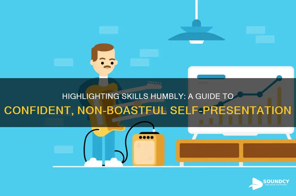 how to list a skill trate without sounding boastful