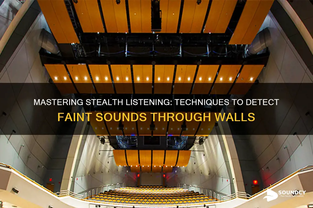 how to listen through multiple walls for slightest sound