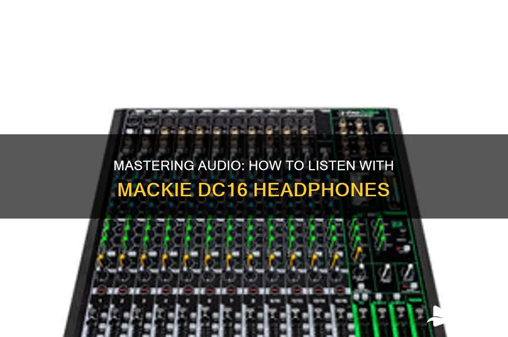 how to listen to the sound headphones mackie dc16