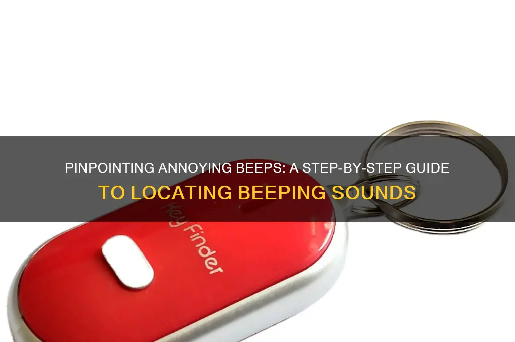 how to locate beeping sound