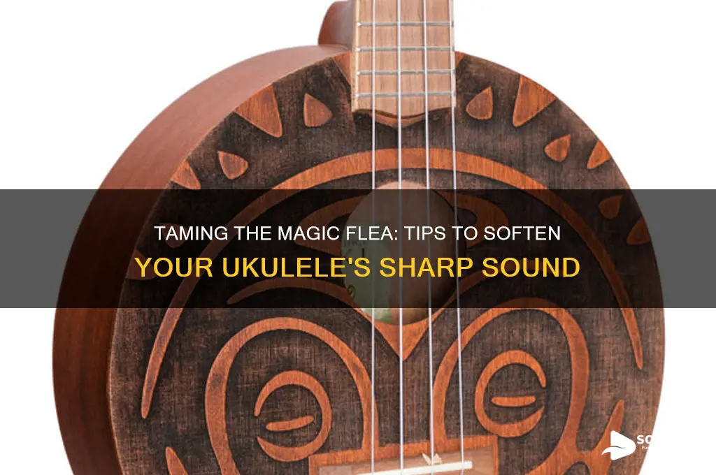 how to lower sharp sound of magic flea ukulele