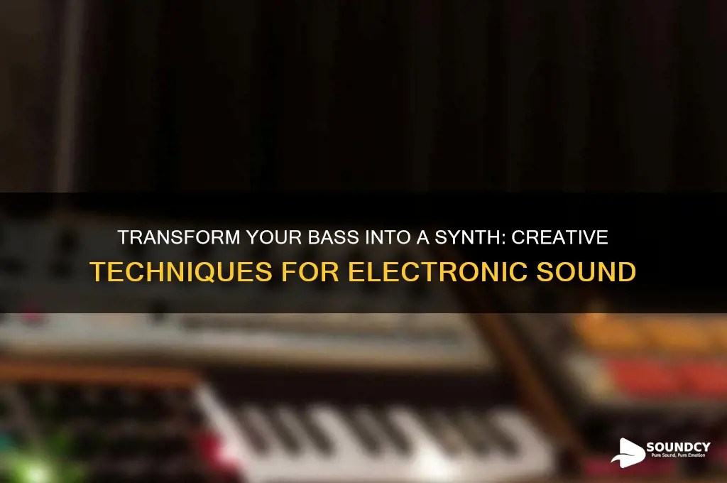 how to make a bass sound like a synth