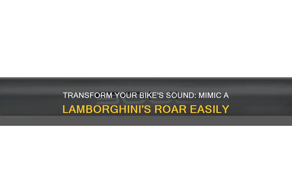 how to make a bike sound like a lamborghini