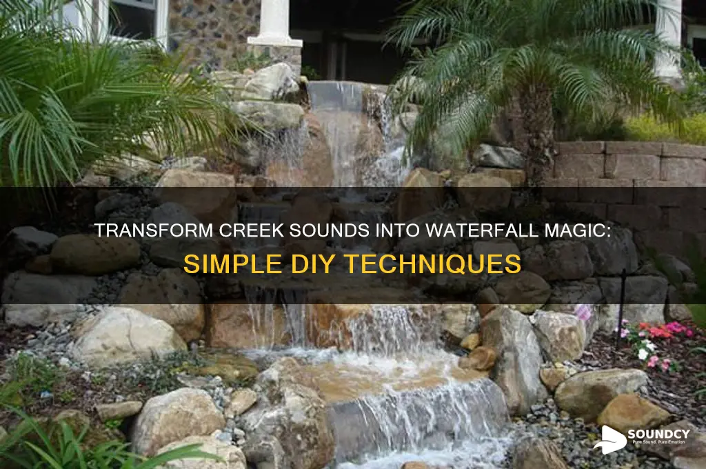 how to make a creek sound like a waterfall