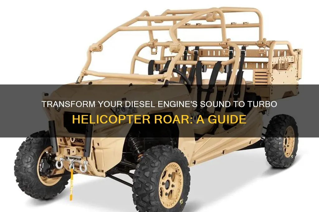 how to make a diesel sound like turbo helicopter