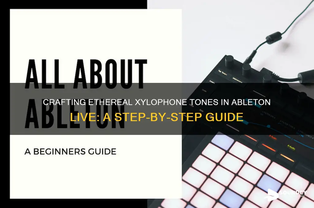 how to make a dreamy xylophone sound in ableton