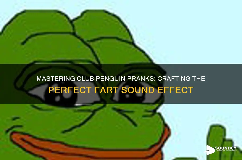 how to make a fart sound in club penguin