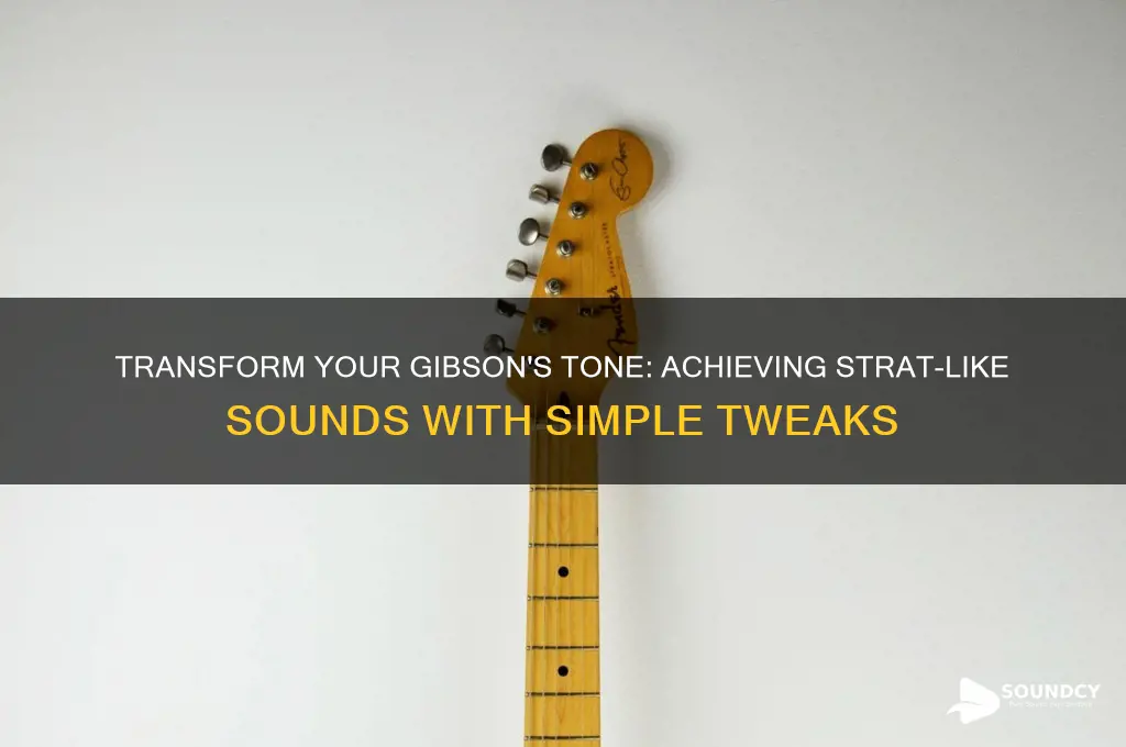how to make a gibson sound like a strat