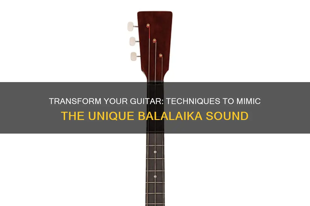 how to make a guitar sound like a balalinka