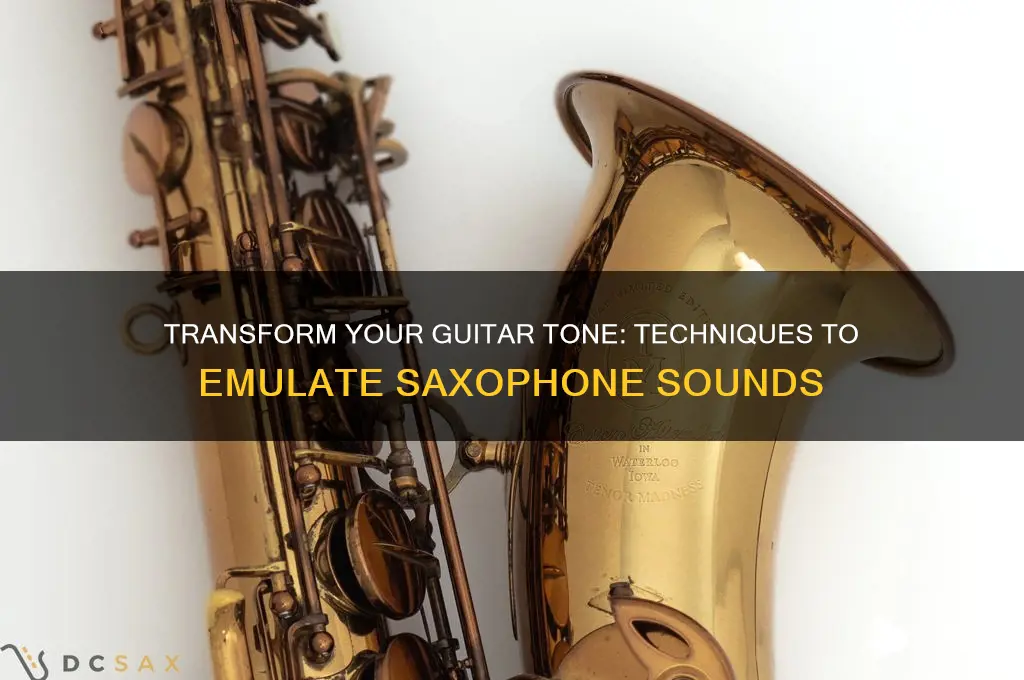 how to make a guitar sound like a saxophone