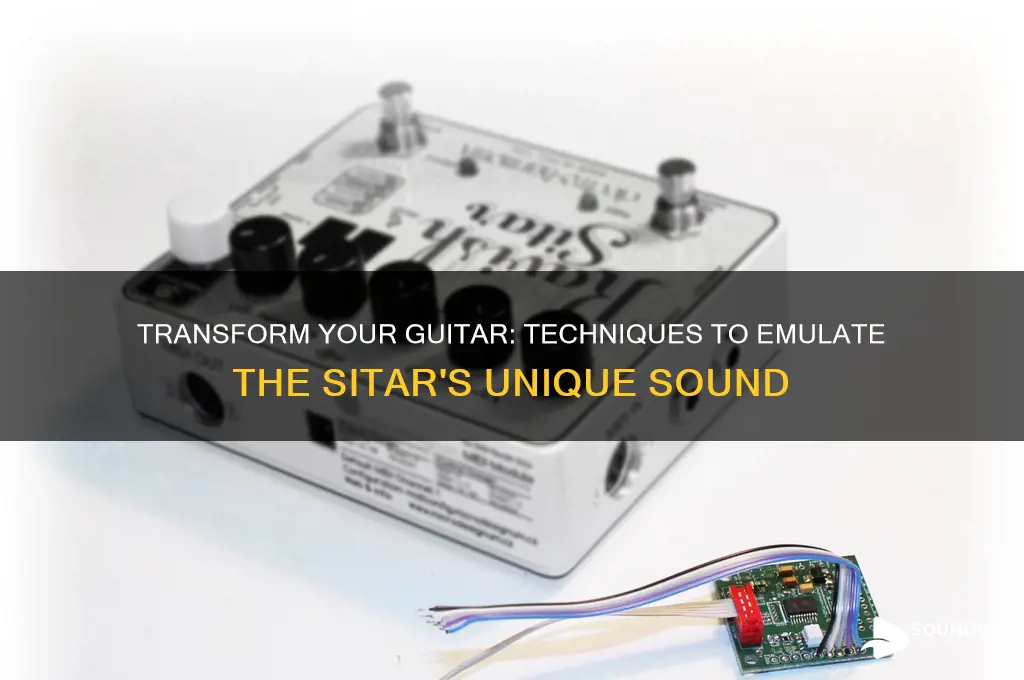 how to make a guitar sound like a sitar