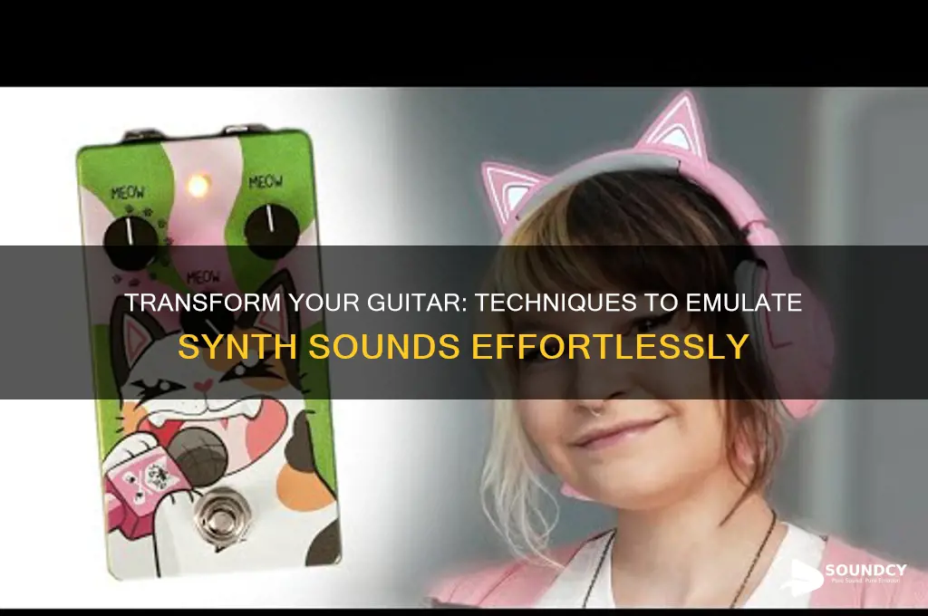 how to make a guitar sound like a synth