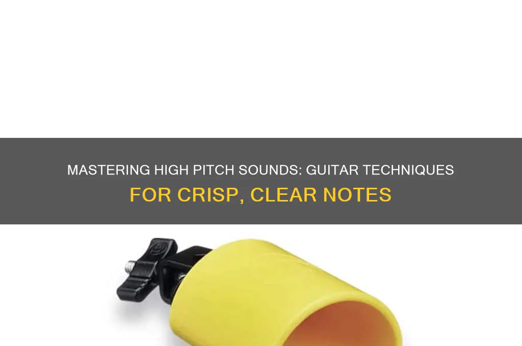 how to make a high pitch sound on guitar