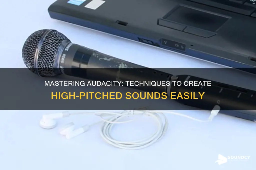 how to make a high pitched sound in audacity
