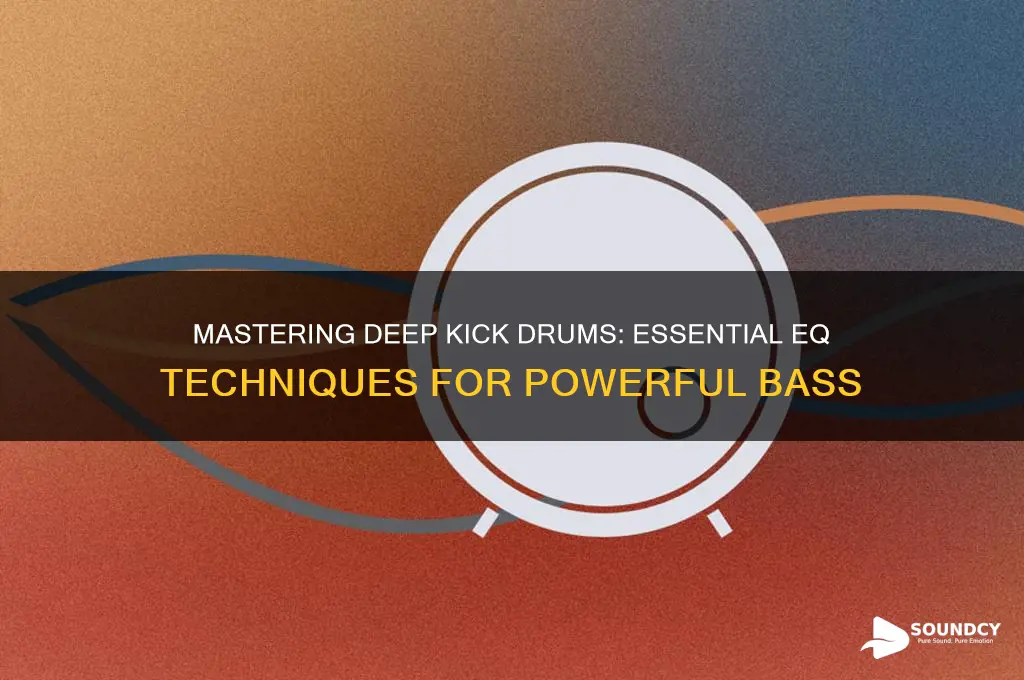 how to make a kick drum sound deep eq
