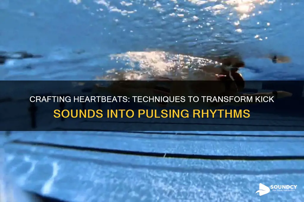 how to make a kick sound like a heartbeat