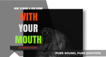 Master the Art of Roaring: How to Make a Lion Sound with Your Mouth