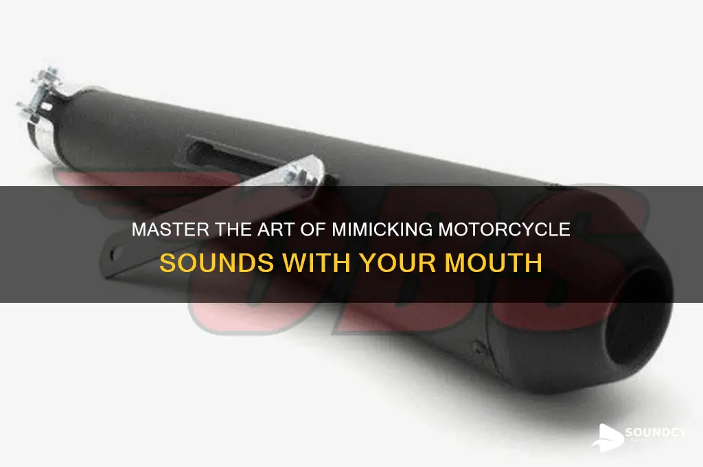 how to make a motorcycle sound with your mouth