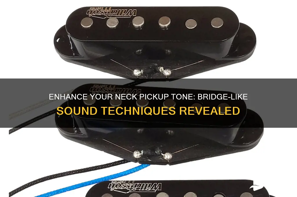 how to make a neck pickup sound like bridge