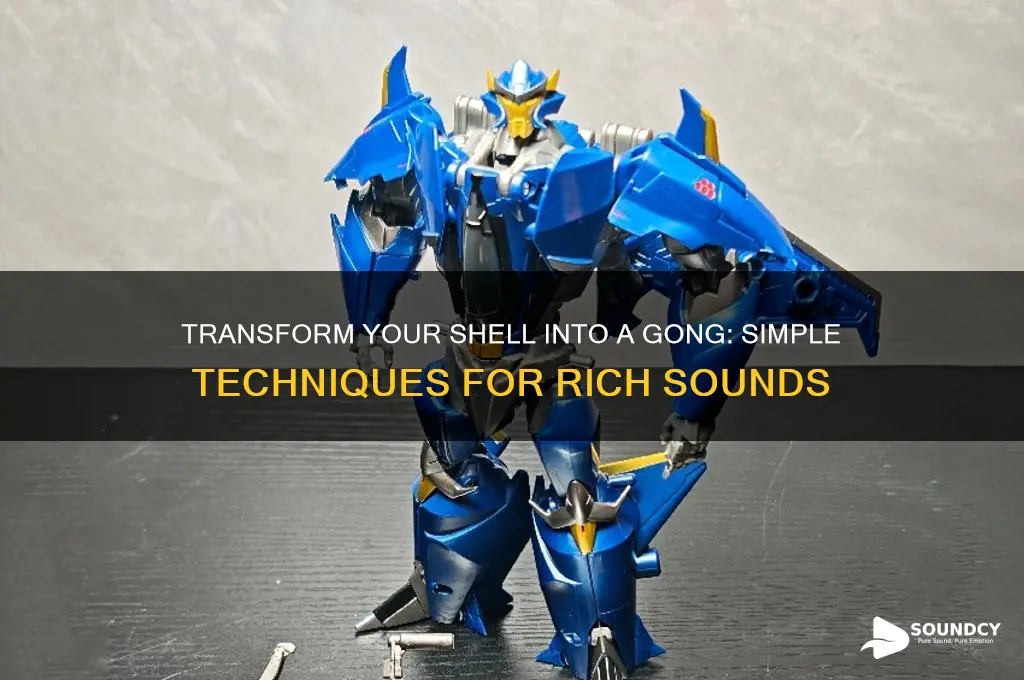 how to make a normal shell a gong sound
