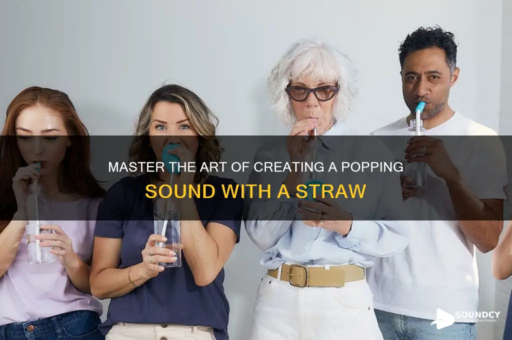how to make a popping sound with a straw