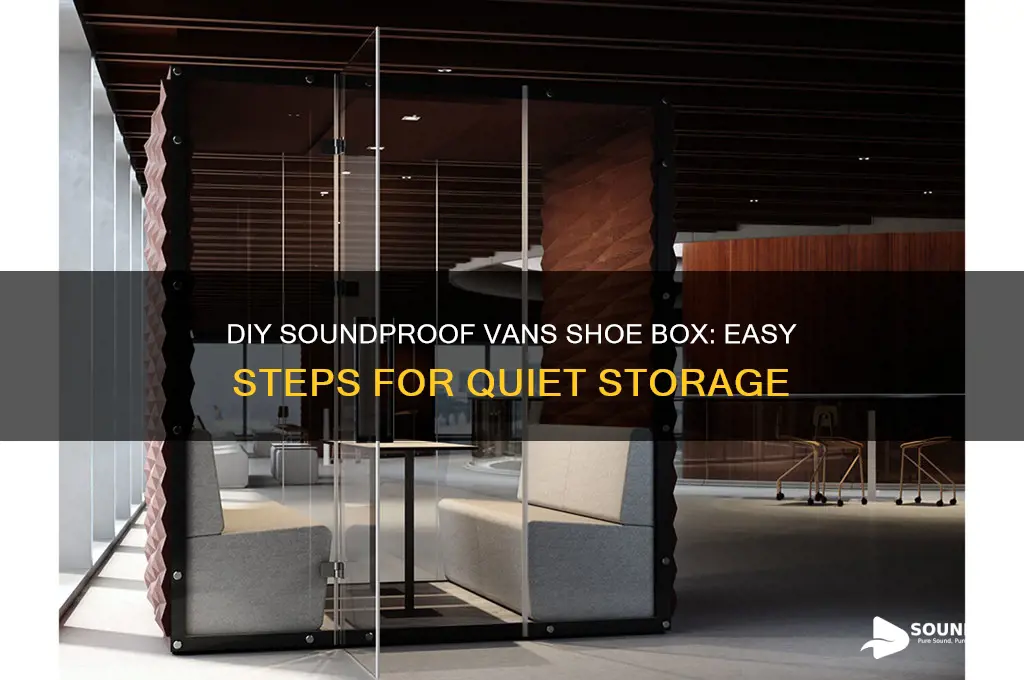 how to make a sound proof vans shoe box