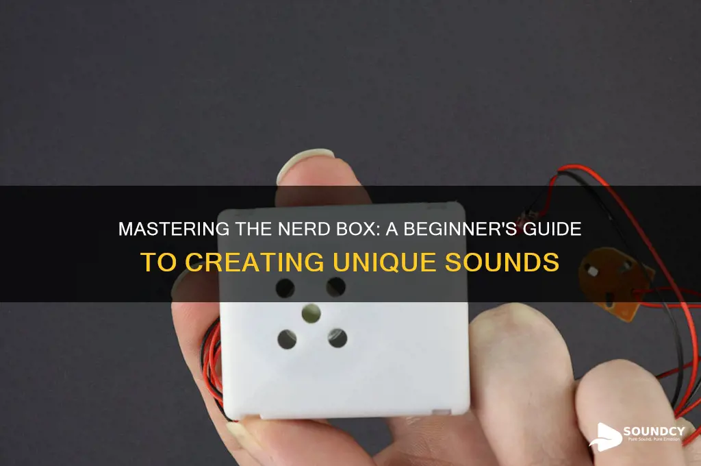 how to make a sound with a nerd box