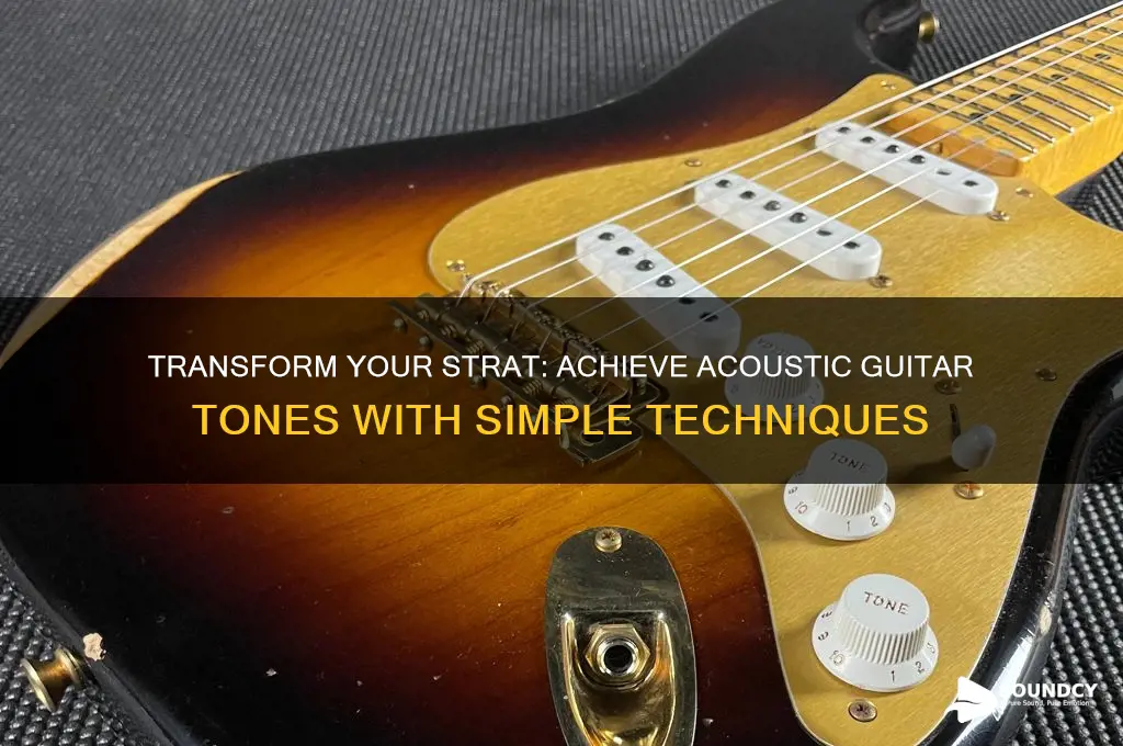 how to make a strat sound like an acoustic