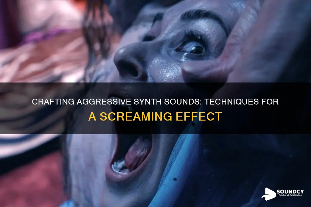 how to make a synth sound like its screaming