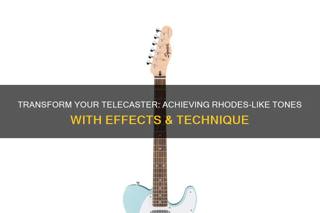how to make a telecaster sound like a rhodes