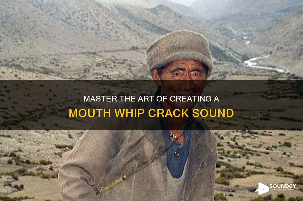 how to make a whip sound with your mouth