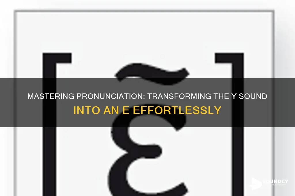 how to make a y sound like an e