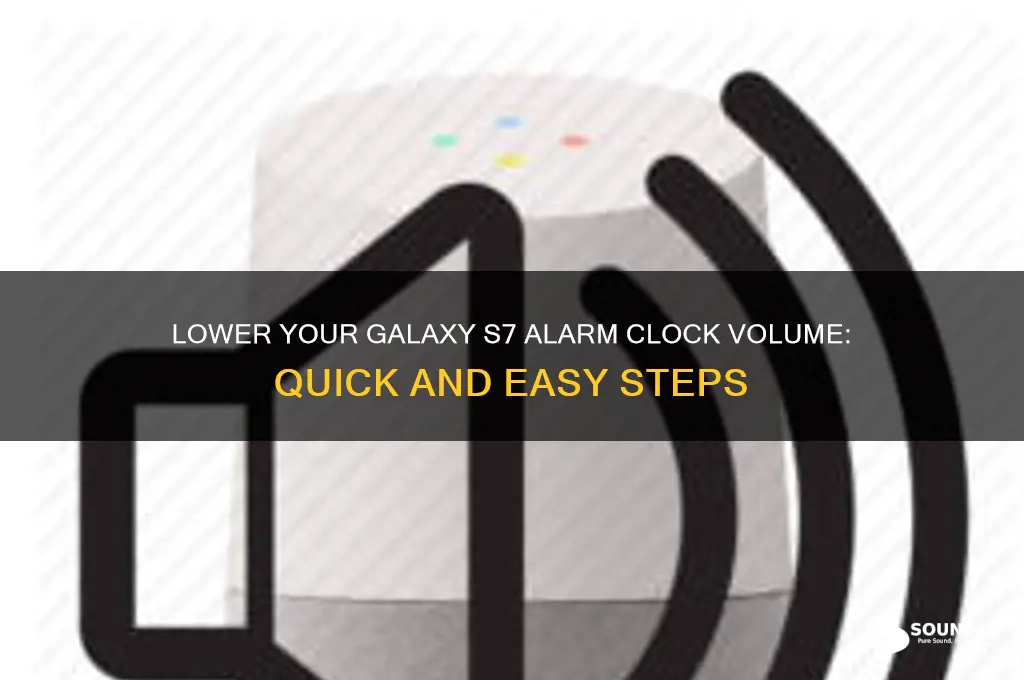 how to make alarm clock sound lower galaxy s7