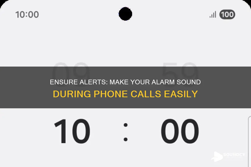 how to make alarm sound while on the phone