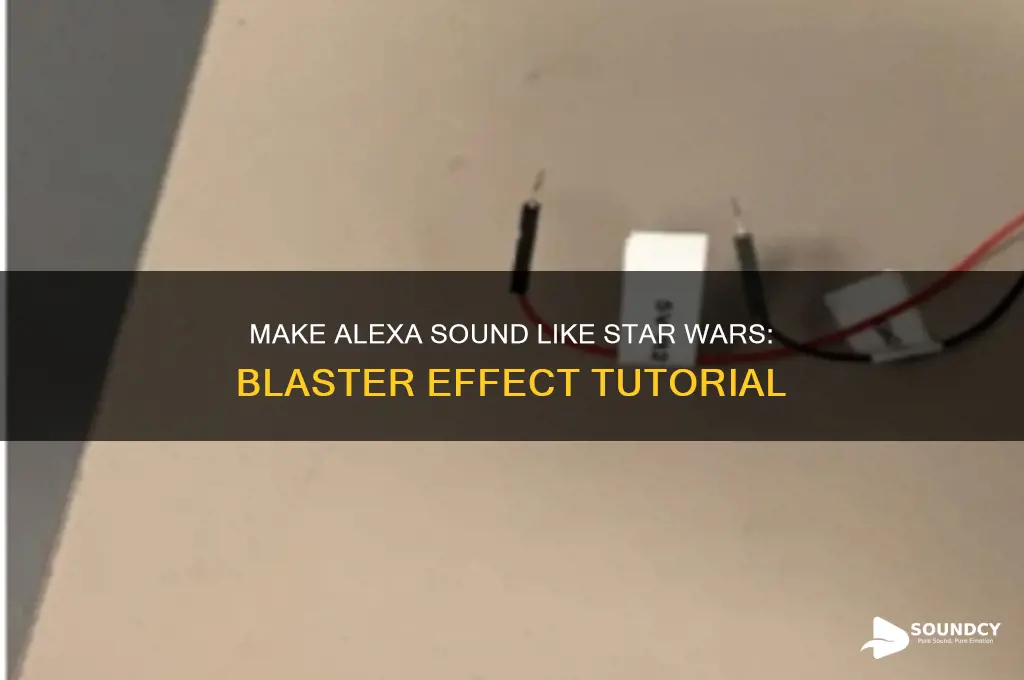 how to make alxea make the starwars blaster sound