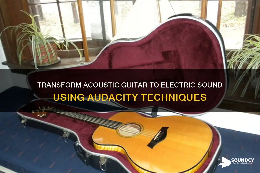 how to make an acoustic guitar sound electric audacity