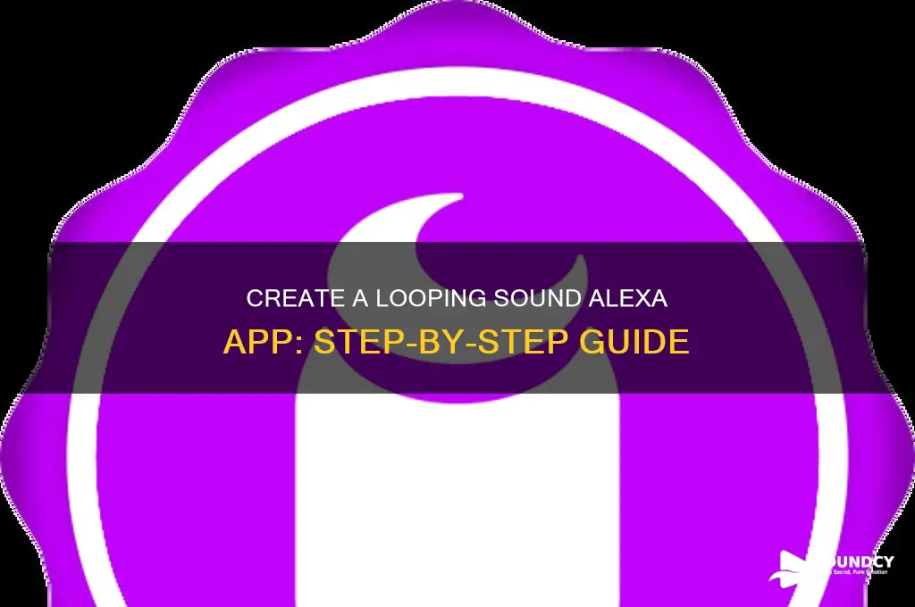 how to make an alexa app that loops sound
