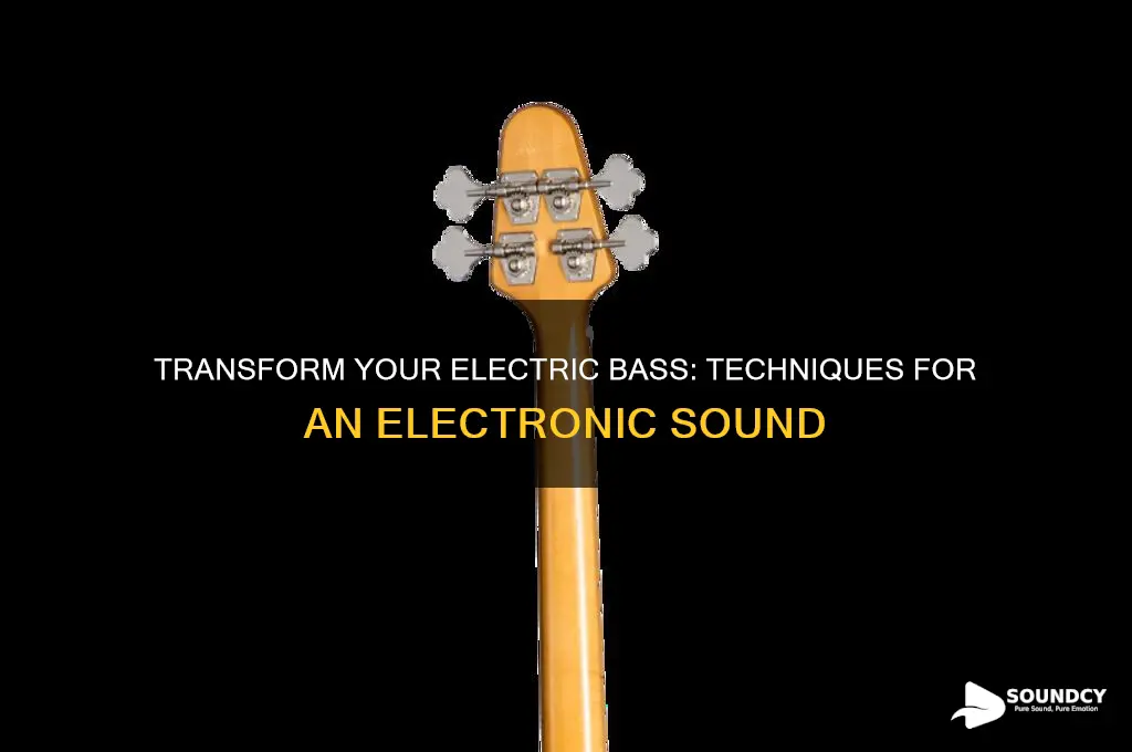 how to make an electric bas sound like electronic