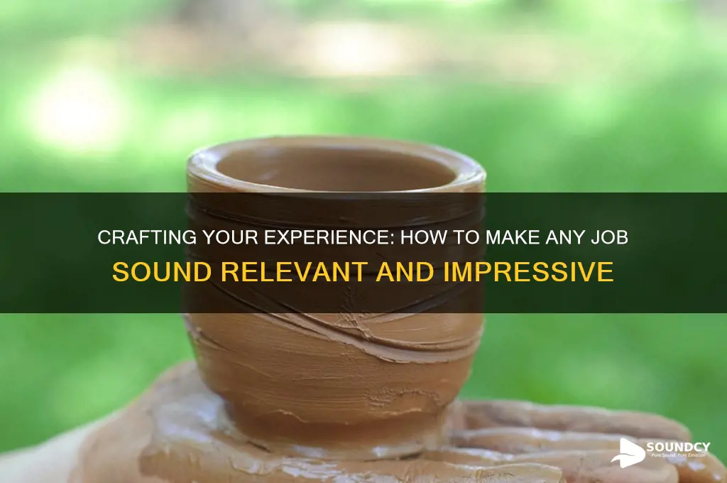 how to make any job sound likes it applicable