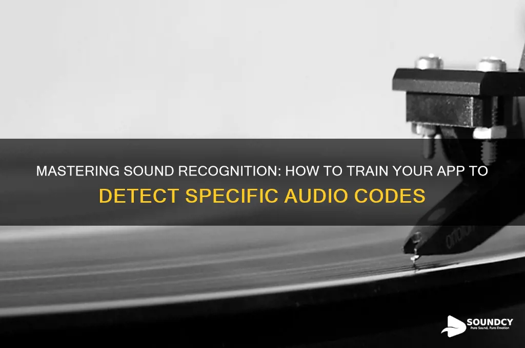 how to make app recognize a certain sound code