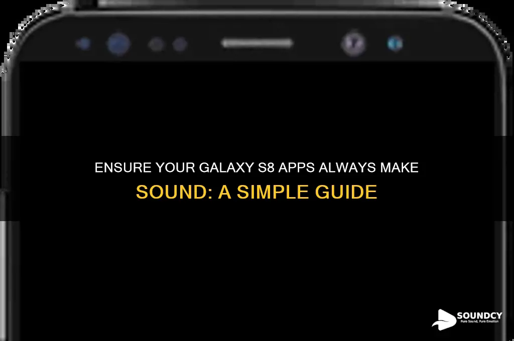 how to make application sound everytime for galaxy s8